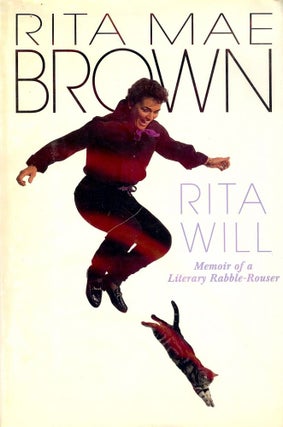 Item #1672 RITA WILL: MEMOIR OF A LITERARY RABBLE-ROUSER. Rita Mae BROWN