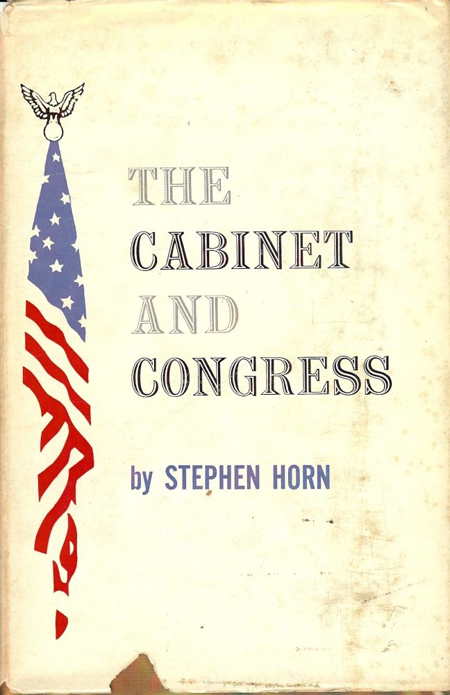 Item #1680 THE CABINET AND CONGRESS. Stephen HORN.