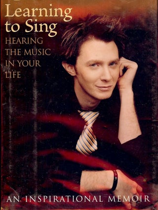 Item #1685 LEARNING TO SING: HEARING THE MUSIC IN YOUR LIFE. Clay AIKEN