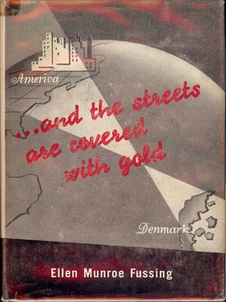 Item #17282 AND THE STREETS ARE COVERED WITH GOLD. ELLEN MUNROE FUSSING