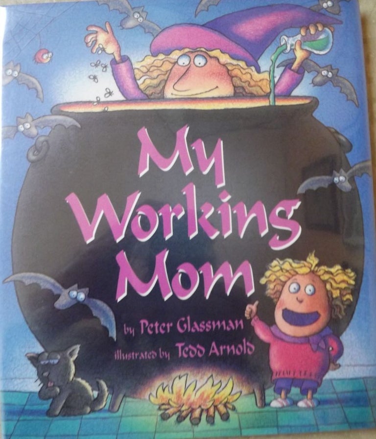 Item #1732 MY WORKING MOM. Peter GLASSMAN.