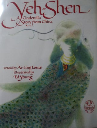 Item #1734 YEH-SHEN: A CINDERALLA STORY FROM CHINA. Ai-Ling LOUIE