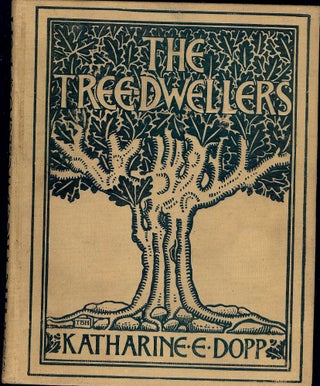 Item #1766 THE TREE-DWELLERS. Katherine Elizabeth DOPP