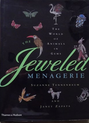 Item #1776 THE JEWELED MENAGERIE: THE WORLD OF ANIMALS IN GEMS. Suzanne TENNENBAUM