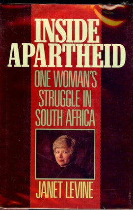 Item #1782 INSIDE APARTHEID: ONE WOMAN'S STRUGGLE IN SOUTH AFRICA. Janet LEVINE