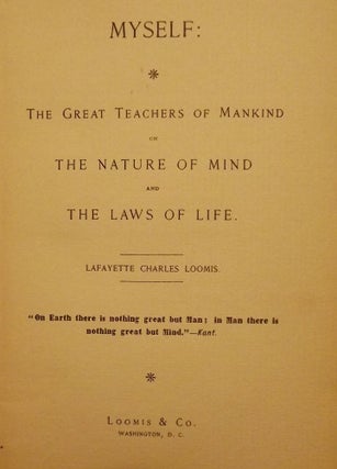 Item #1788 MYSELF: THE GREAT TEACHERS OF MANKIND ON THE NATURE OF MIND. Lafayette LOOMIS, Charles