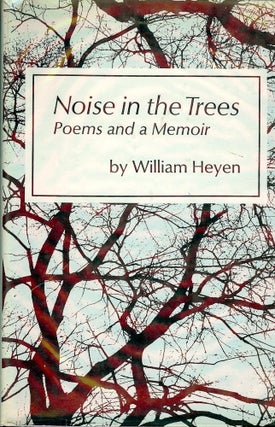 Item #17944 NOISE IN THE TREES. WILLIAM HEYEN