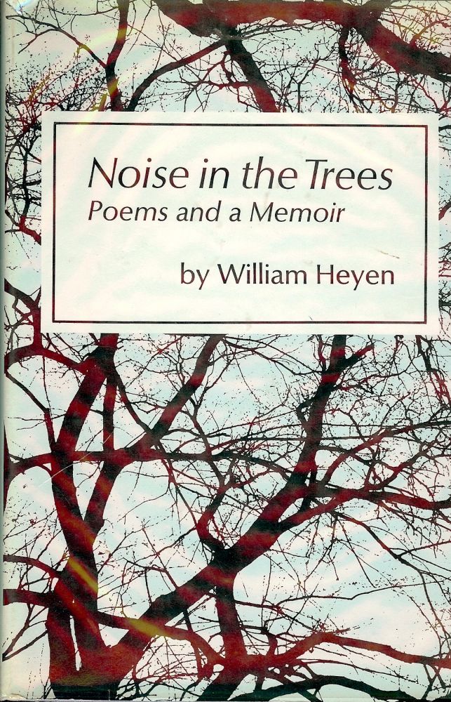 Item #17944 NOISE IN THE TREES. WILLIAM HEYEN.