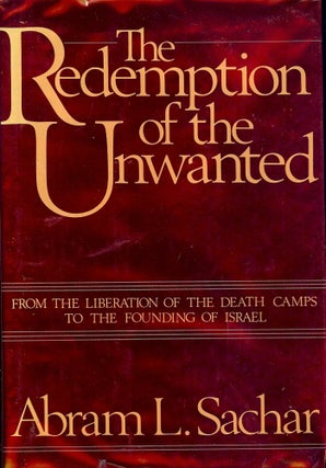 Item #1828 THE REDEMPTION OF THE UNWANTED. Abram L. SACHAR