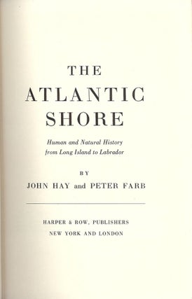 Item #1857 THE ATLANTIC SHORE: HUMAN AND NATURAL HISTORY FROM LONG ISLAND. John HAY