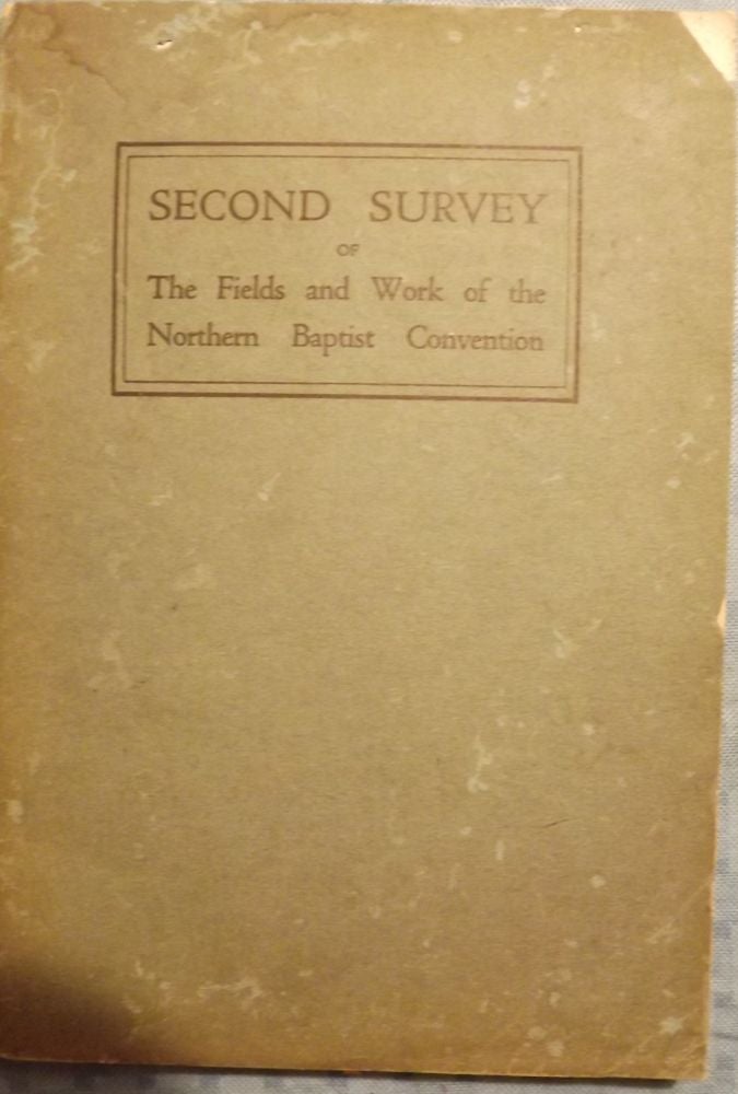 Item #1868 SECOND SURVEY OF THE FIELDS AND WORK OF NORTHERN BAPTIST CONVENTION. 1929 BAPTIST MISSIONARY CONVENTION.
