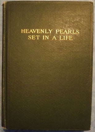 Item #1872 HEAVENLY PEARLS SET IN A LIFE: A RECORD OF EXPERIENCES AND LABORS. Lucy D. OSBORN