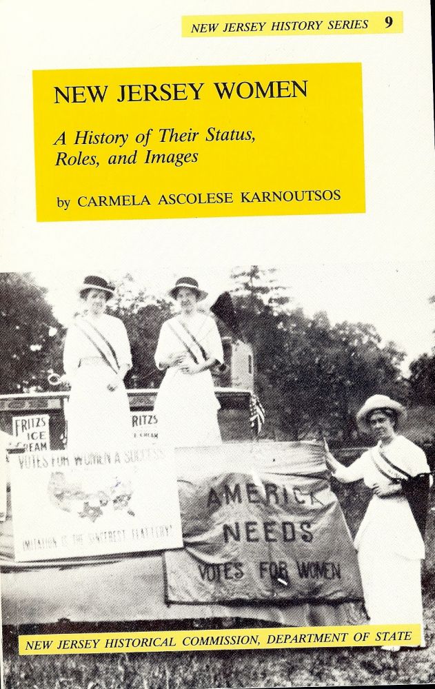 Item #1886 NEW JERSEY WOMEN: A HISTORY OF THEIR STATUS, ROLES, AND IMAGES. Carmela Ascolese KARNOUTSOS.