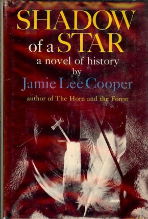 Item #1930 SHADOW OF A STAR: A NOVEL OF HISTORY. Jamie Lee COOPER