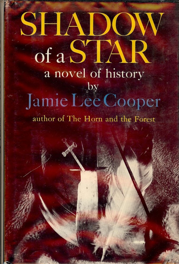 Item #1930 SHADOW OF A STAR: A NOVEL OF HISTORY. Jamie Lee COOPER.