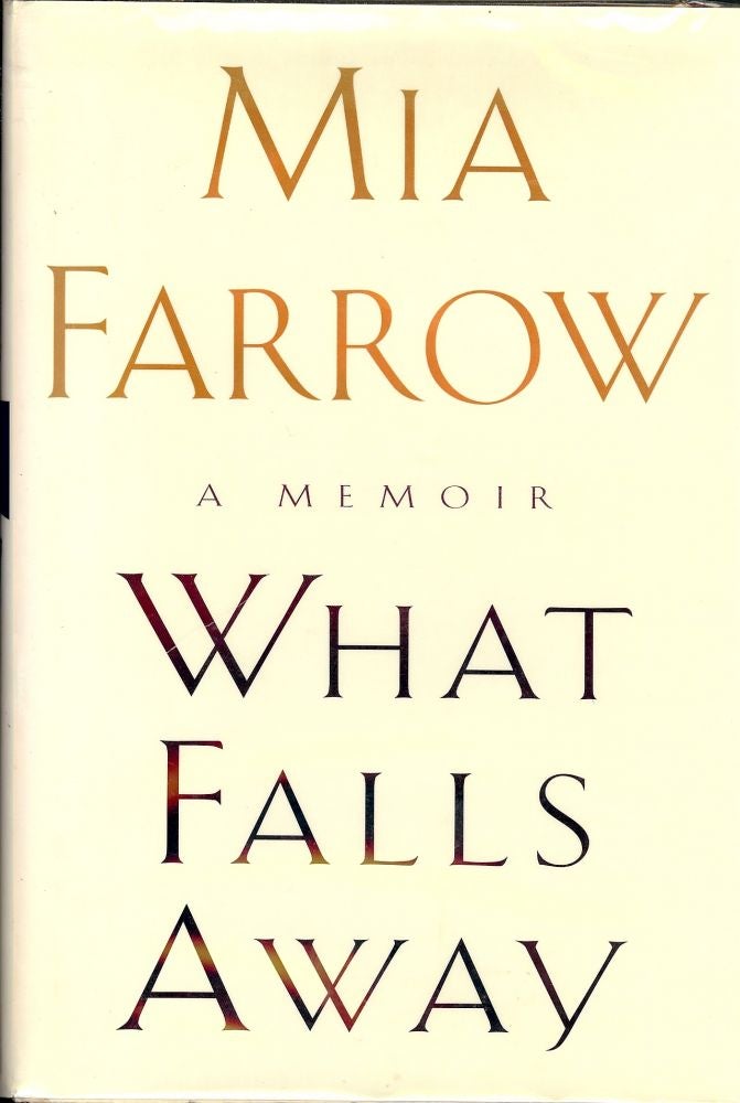 Item #1953 WHAT FALLS AWAY: A MEMOIR. Mia FARROW.