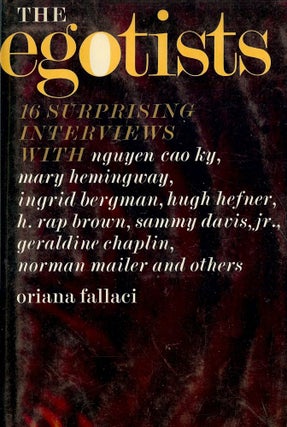 Item #1962 THE EGOISTS: SIXTEEN SUPRISING INTERVIEWS. Oriana FALLACI