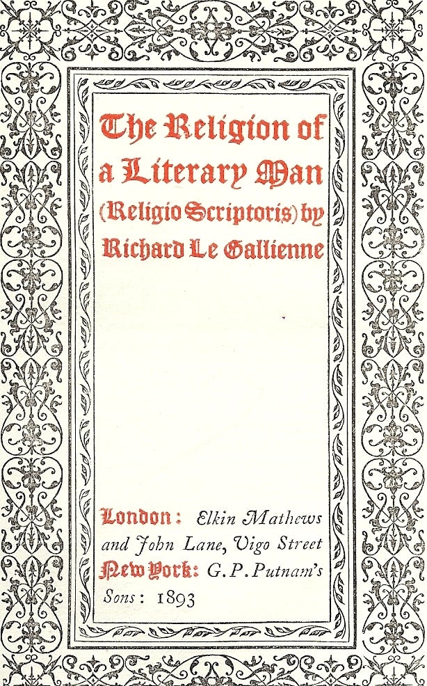 Item #1977 THE RELIGION OF A LITERARY MAN. RICHARD LE GALLIENNE.