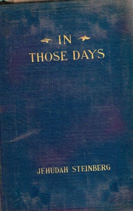 Item #19798 IN THOSE DAYS. JEHUDAH STEINBERG