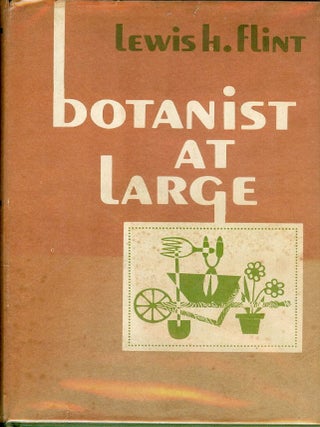 Item #1980 BOTANIST AT LARGE. Lewis H. FLINT