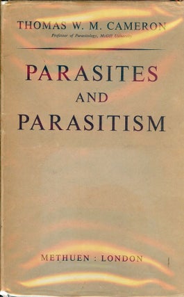 Item #1985 PARASITES AND PARASITISM. Thomas W. M. CAMERON
