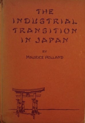 Item #1997 THE INDUSTRIAL TRANSITION IN JAPAN. Maurice HOLLAND