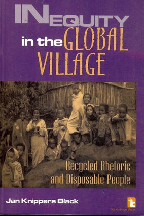 Item #2027 INEQUITY IN THE GLOBAL VILLAGE: RECYCLED RHETORIC DISPOSABLE PEOPLE. Jan Knippers BLACK