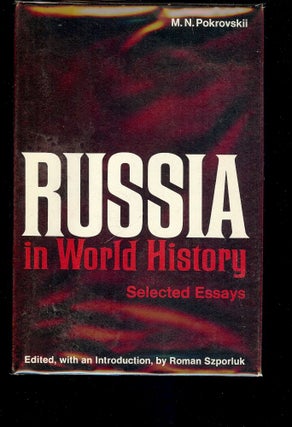 Item #2048 RUSSIA IN WORLD HISTORY: SELECTED ESSAYS BY M.N. POKROVSKII. M. N. POKROVSKII