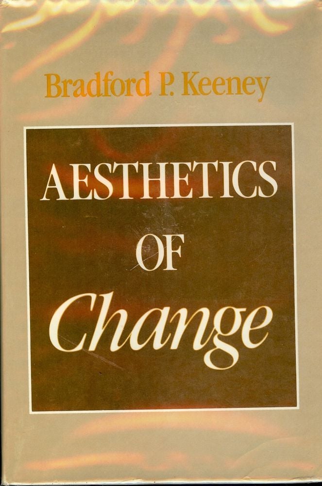 Item #2051 AESTHETICS OF CHANGE. Bradford P. KEENEY.