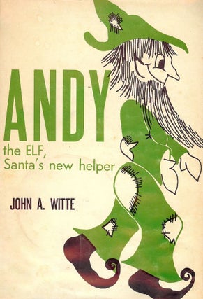 Item #2062 ANDY THE ELF, SANTA'S NEW HELPER. John A. WITTE