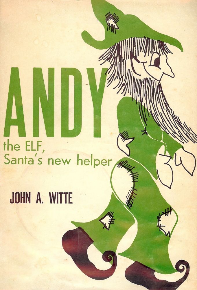 Item #2062 ANDY THE ELF, SANTA'S NEW HELPER. John A. WITTE.