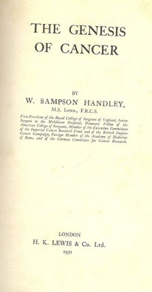 Item #2066 THE GENESIS OF CANCER. W. Sampson HANDLEY