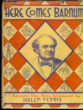 Item #2067 HERE COMES BARNUM: P.T. BARNUM'S OWN STORY. Helen FERRIS