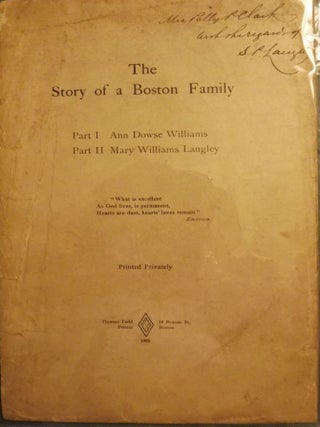 Item #2069 THE STORY OF A BOSTON FAMILY: ANN DOWSE WILLIAMS/MARY WILLIAMS LANGLEY. Caroline...