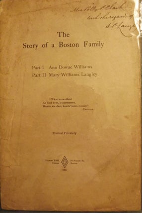 Item #2069 THE STORY OF A BOSTON FAMILY: ANN DOWSE WILLIAMS/MARY WILLIAMS LANGLEY. Caroline...