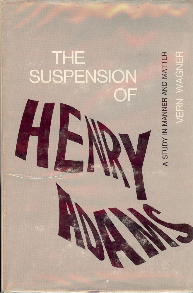 Item #20701 THE SUSPENSION OF HENRY ADAMS. VERN WAGNER.