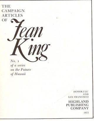 Item #2074 THE CAMPAIGN ARTICLES OF JEAN KING. #1 FUTURE OF HAWAII. John Dominis HOLT