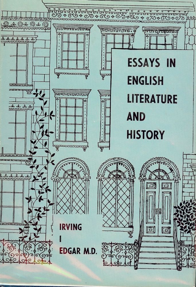 Item #2082 ESSAYS IN ENGLISH LITERATURE AND HISTORY. Irving I. EDGAR.