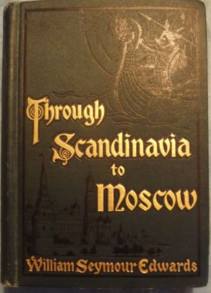 Item #2097 THROUGH SCANDINAVIA TO MOSCOW. William Seymour EDWARDS