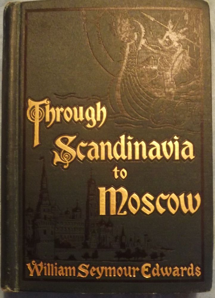 Item #2097 THROUGH SCANDINAVIA TO MOSCOW. William Seymour EDWARDS.