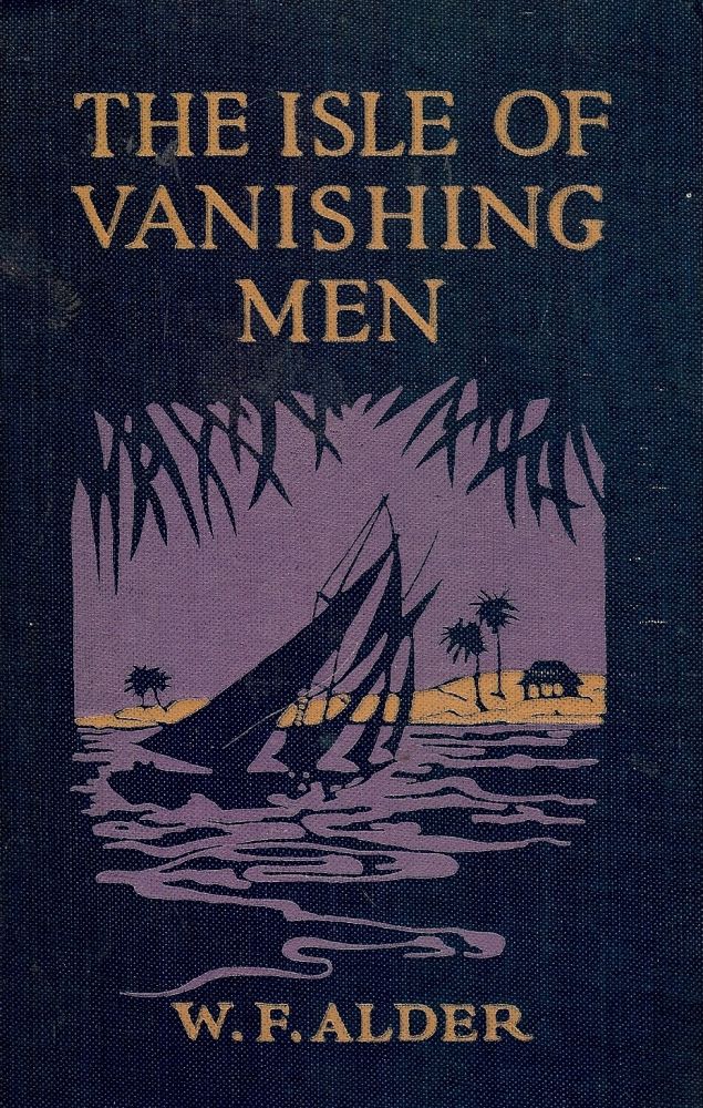 Item #2105 THE ISLE OF VANISHING MEN. W. F. ALDER.