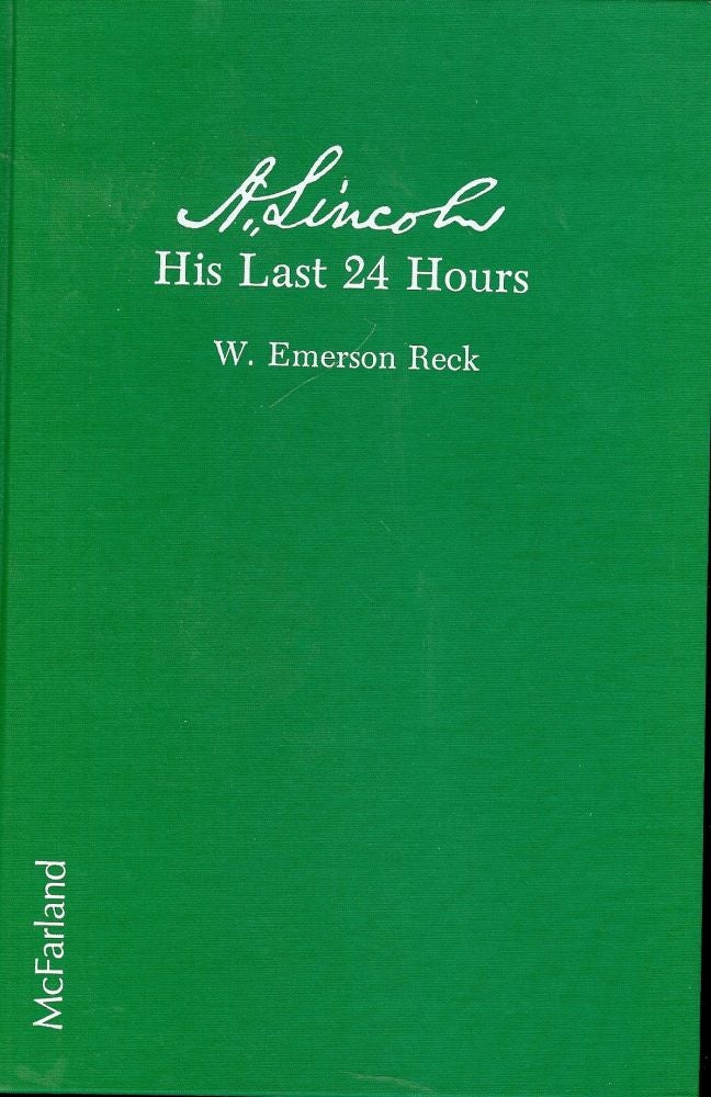 Item #2115 A. LINCOLN: HIS LAST 24 HOURS. W. Emerson RECK.