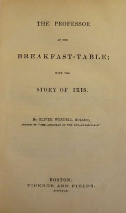 Item #2126 THE PROFESSOR AT THE BREAKFAST-TABLE. OLIVER WENDELL HOLMES