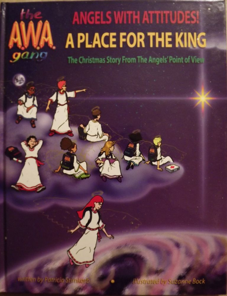 Item #2134 THE A.W.A GANG: ANGELS WITH ATTITUDES! A PLACE FOR THE KING. Patricia STIRNKORB.