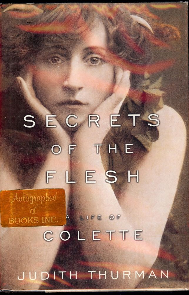 SECRETS OF THE FLESH: A LIFE OF COLETTE by Judith THURMAN on Antic Hay Rare  Books