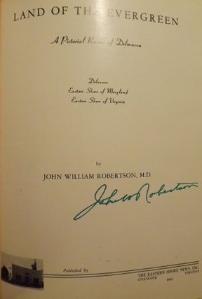 Item #2150 LAND OF THE EVERGREEN: A PICTORIAL REVIEW OF DELMARVA. John William ROBERTSON