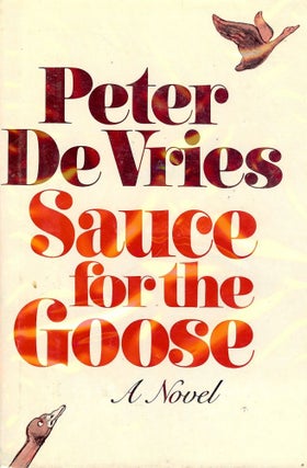 Item #22154 SAUCE FOR THE GOOSE. Peter DeVRIES