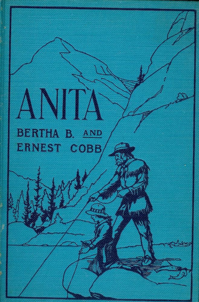 Item #2233 ANITA: A STORY OF THE ROCKY MOUNTAINS. Ernest COBB.