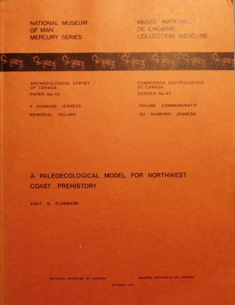 Item #2239 A PALEOECOLOGICAL MODEL FOR NORTHWEST COAST PREHISTORY. Knut R. FLADMARK.