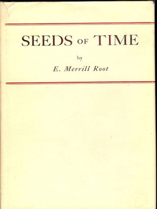 Item #22427 SEEDS OF TIME. E. Merrill ROOT